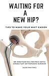 WAITING FOR A NEW HIP?: Tips to make your wait easier