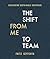 The Shift from Me to Team