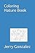 Coloring Nature Book by Jerry Gonzalez