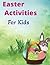 Easter Activities For Kids:...