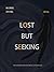 Lost But Seeking