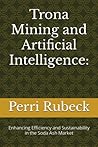Trona Mining and Artificial Intelligence:: Enhancing Efficiency and Sustainability in the Soda Ash Market