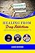 HEALING FROM DRUG ADDICTION...
