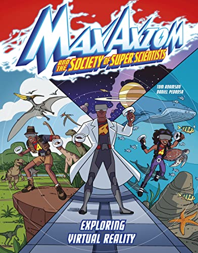 Exploring Virtual Reality (Max Axiom and the Society of Super Scientists)