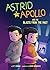 Astrid & Apollo and the Blast from the Past (Astrid and Apollo)