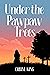 Under the Pawpaw Trees (Sitting on Top of the World, #2)