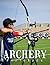 A Photo Book Of Archery by Kate Whitehead