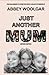 Just Another Mum by Abbey Woolgar