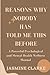 Reasons Why Nobody Has Told Me This Before: A Powerful Psychological and Mental Health Wellness Manual