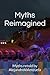 Myths Reimagined: Myths ret...