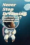 Believing in Your Dreams: Short Stories for Boys: Exploring the World of Imagination