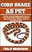 CORN SNAKE AS PET: The Best...