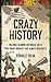 Crazy History: 100 Mind-Blo...