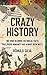 Crazy History: 100 Mind-Blo...