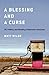 A Blessing and a Curse by Matt Wilde