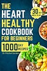 The Heart Healthy Cookbook For Beginners by Mitchell Sanders