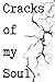 Cracks of my soul