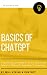 Basics of ChatGPT: Everythi...