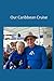 Our Caribbean Cruise