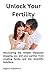 Unlock Your Fertility: Disc...