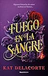 Fuego en la sangre by Kat Delacorte