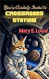 You're Cordially Invited to Crossroads Station by Mary E. Lowd
