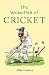 The Wicked Wit of Cricket by Mike Haskins