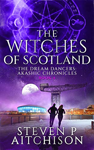 The Witches of Scotland Book 4 (The Dream Dancers: Akashic Chronicles, #4)