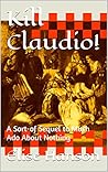 Kill Claudio!: A ...