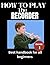 HOW TO PLAY THE RECORDER: B...