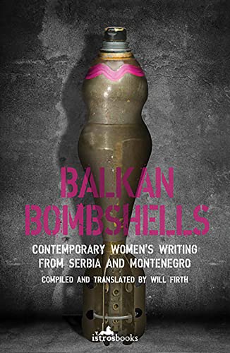 Balkan Bombshells: Contemporary Women’s Writing from Serbia and Montenegro (Kindle Edition)
