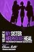 My Sister Helped Me Heal: T...