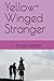 Yellow-Winged Stranger