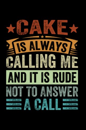 Cake Is Always Calling Me And It Is Rude Not To Answer Notebook: Graph Paper / Plain Cakes & Cookies Notebook / Journal Sketchbook Gift - Large ( 6 x 9 inches ) - 120 Pages || Softcover