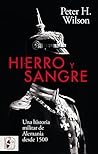 Hierro y sangre: Una historia militar de Alemania desde 1500 (Spanish Edition)
