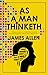 As a Man Thinketh