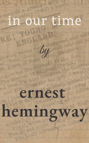 IN OUR TIME Collector’s Edition: Hemingway’s Famous 1925 Short Stories Original Collection
