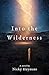 Into The Wilderness by Nicky Heymans Into The Wilderness by Nicky Heymans