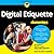 Digital Etiquette For Dummies (The For Dummies Series)