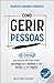 Como Gerir Pessoas 10 coisas que precisa de saber sobre psico... by Francisco Miranda Rodrigues