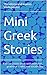 Mini Greek Stories: A short stories book with exercises, grammar tables and vocabulary