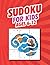 Sudoku For Kids Ages 6-12: ...