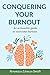 CONQUERING YOUR BURNOUT: An actionable guide to overcome burnout (The Lemon Tree Book 1)