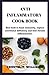 ANTI INFLAMMATORY COOK BOOK...