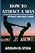 HOW TO ATTRACT A MAN: HOW T...