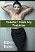 Teacher Took My Testicles (...