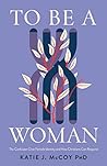 To Be a Woman: Th...
