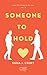 Someone to Hold (Why did it have to be me, #2)