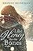 Like Honey for the Bones by Brandy Heineman