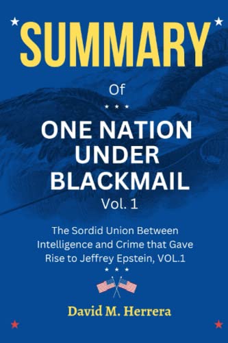 SUMMARY Of One Nation Under Blackmail – Vol. 1: The Sordid Union Between Intelligence and Crime that Gave Rise to Jeffrey Epstein, VOL.1 By Whitney Alyse Webb (Paperback)